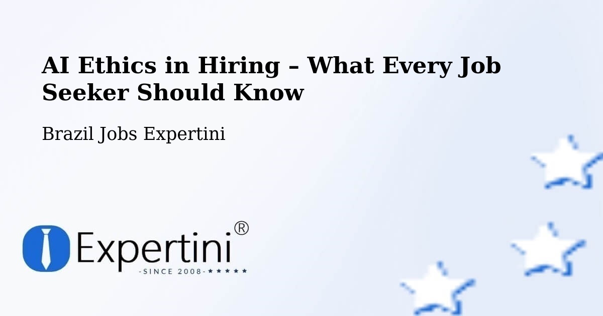 AI Ethics in Recruitment & Hiring – Inhapim - Inhapim, Brazil Jobs Expertini